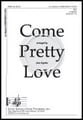 Come Pretty Love SSA choral sheet music cover